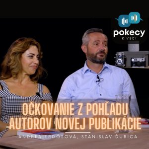 #3 Očkovanie z pohľadu autorov novej publikácie (Andrea Erdősová, Stanislav Ďurica ) • POKECY K VECI