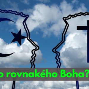 #42 – Uctievajú moslimovia a kresťania toho istého Boha?
