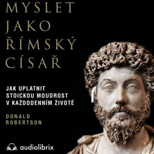 289. Myslet jako římský císař (Donald Robertson)