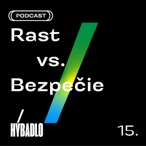 Hybadlo – 15 – Rast vs. Bezpečie