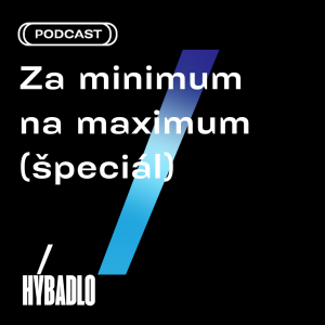 Hybadlo – Rozhovory – Za Minimum na Maximum