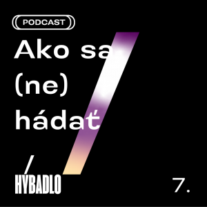 Hybadlo – 07 – Ako sa (ne)hádať!