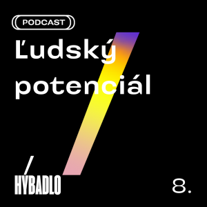 Hybadlo – 08 – Ľudský potenciál