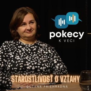 #7 Starostlivosť o vzťahy (Dušana Priehradná) • POKECY K VECI