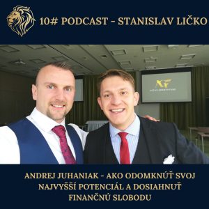 #10 PODCAST – Andrej Juhaniak – Ako odomknúť svoj najvyšší potenciál a dosiahnuť finančnú slobodu
