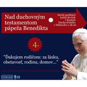 Nad testamentom Benedikta XVI.: ĎAKUJEM RODIČOM: ZA LÁSKU, OBETAVOSŤ…!