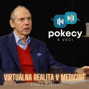 #8 Virtuálna realita v medicíne (Eugen Ružický) • POKECY K VECI