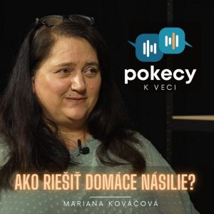 #12 Ako riešiť domáce násilie? (Mariana Kováčová) • POKECY K VECI
