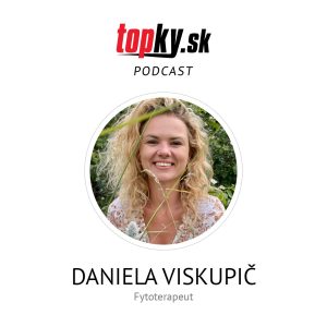 Ako budovať imunitu a čo zaberá na choroby – Daniela Viskupič, fytoterapeut