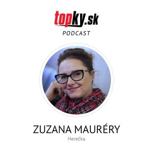 Snažím sa nebyť všade, ale zároveň splácať hypotéky – Zuzana Mauréry, herečka