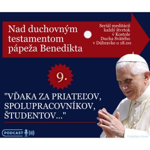 Nad testamentom Benedikta XVI.: „VĎAKA ZA PRIATEĽOV I ŽIAKOV“