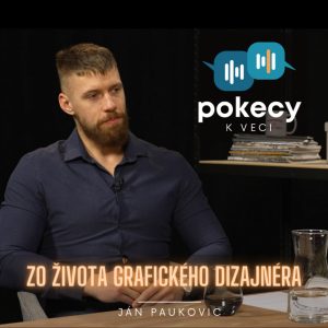 #16 ZO ŽIVOTA GRAFICKÉHO DIZAJNÉRA (JÁN PAUKOVIC) • POKECY K VECI