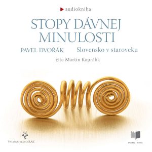 Stopy dávnej minulosti – Slovensko v staroveku
