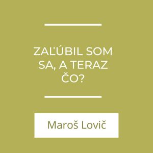 Zaľúbil som sa, a teraz čo? | A teraz čo?