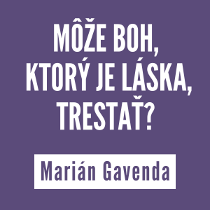 MÔŽE BOH, KTORÝ JE LÁSKA, TRESTAŤ? | DUCHOVNÁ PORADŇA
