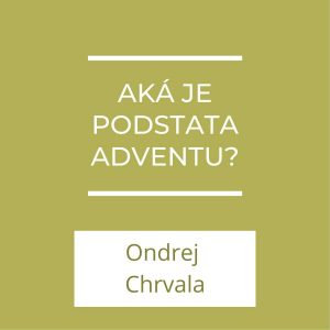 Aká je podstata adventu? | A teraz čo?
