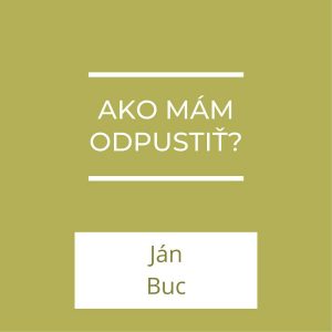 Ako mám odpustiť? | A teraz čo?