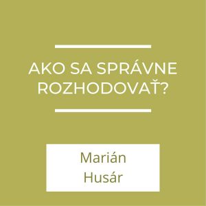 Ako sa správne rozhodovať? | A teraz čo?