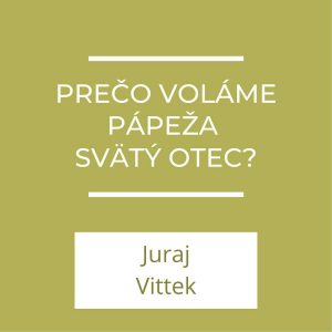 Prečo voláme pápeža „Svätý Otec?“ | A teraz čo?