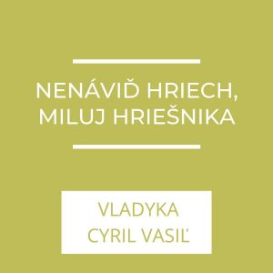 Nenáviď hriech, miluj hriešnika | A teraz čo?