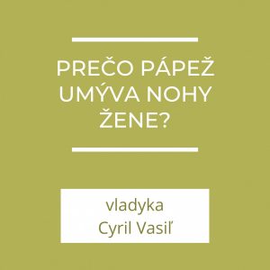 Prečo pápež umýva nohy žene? | A teraz čo?