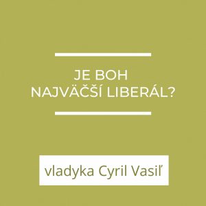 Je Boh najväčším liberálom? | A teraz čo?