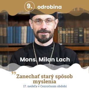 Odrobina 9 – Mons. Milan Lach