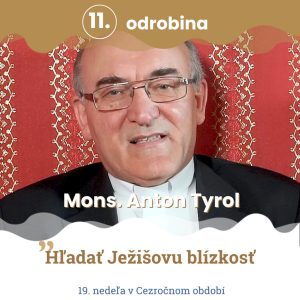 Odrobina 11 – Mons. Anton Tyrol