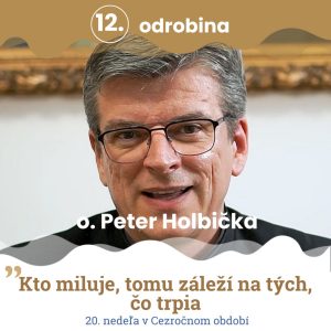 Odrobina 12 – otec Peter Holbička