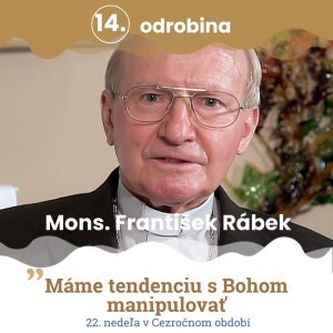 Odrobina 14 – Mons. František Rábek