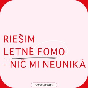 Riešim letné FOMO – Nič mi neuniká