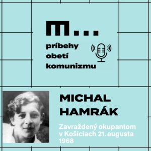 2. príbehy obetí komunizmu – Michal Hamrák
