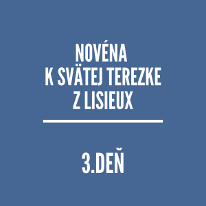 NOVÉNY | Novéna k svätej Terezke z Lisieux 3