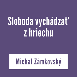 SLOBODA VYCHÁDZAŤ Z HRIECHU | V ŠKOLE DUCHA
