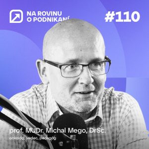 NRoP 110: Onkológ, ktorý posúva hranice výskumu: Prevenciu máme vo svojich rukách  