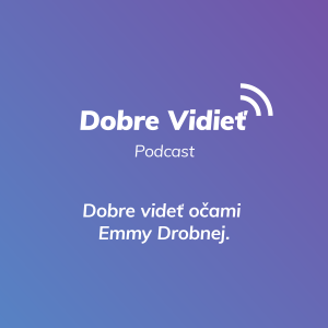 DOBRE VIDIEŤ S EMMOU DROBNOU