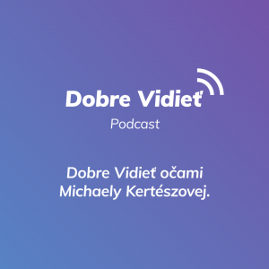 DOBRE VIDIEŤ S MIŠKOU KERTÉSZOVOU