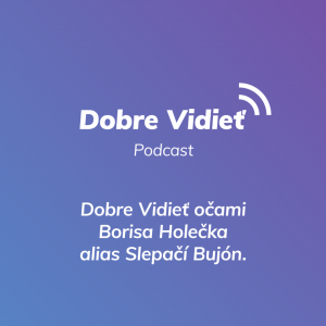 DOBRE VIDIEŤ S BORISOM HOLEČKOM
