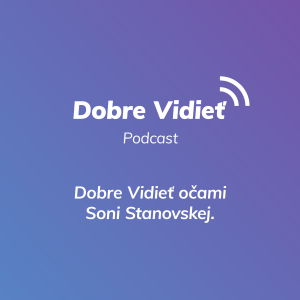 DOBRE VIDIEŤ SO SOŇOU STANOVSKOU