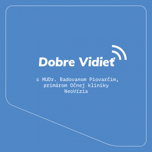 Primár NeoVízie Radovan Piovarči: Nielen výsledok, ale aj operácia môže byť pre pacienta príjemným zážitkom. Dôležitá je spolupráca