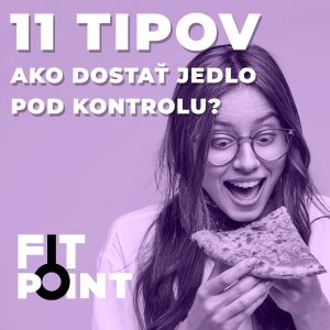 11 tipov, ako dostať jedlo pod kontrolu a prestať s uzobávaním I GymBeam I FIT POINT