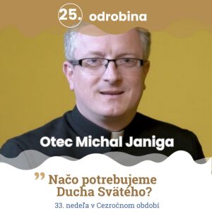 Odrobina 25 – Otec Michal Janiga