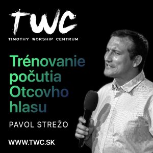 11 | Trénovanie počutia Otcovho hlasu – Pavol Strežo