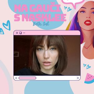 Beth Sal: „Píšu mi, že žiarim, aj keď mám najviac low životné obdobie“ | Na Gauči s Nasklee #102