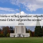 #120 – Teória o veľkej apostáze: odpadla raná Cirkev od pravého učenia? episode thumbnail