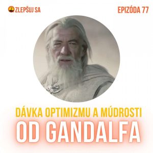 077. Dávka optimizmu a múdrosti od Gandalfa