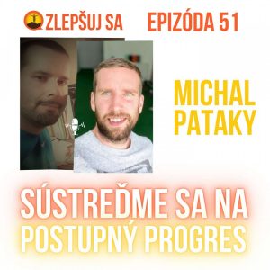 051. Michal Pataky: Sústreďme sa na postupný progres