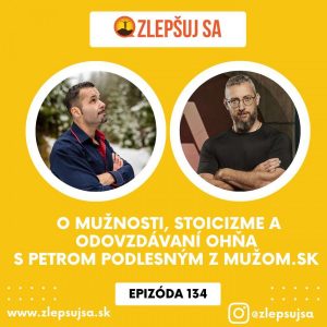 134. O mužnosti, stoicizme a odovzdávaní ohňa s Petrom Podlesným (Mužom.sk)