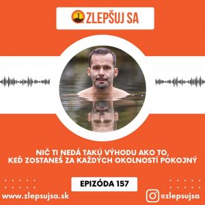 157. Nič ti nedá takú výhodu ako to, keď zostaneš za každých okolností pokojný