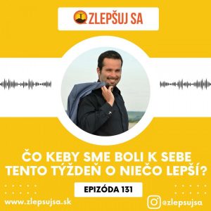 131. Čo keby sme boli k sebe tento týždeň o niečo lepší?